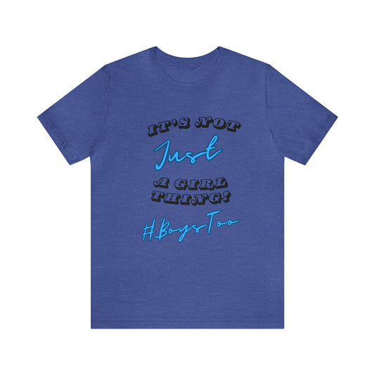 Not Just a Girl Thing! Blue text v2~Unisex Jersey Short Sleeve Tee