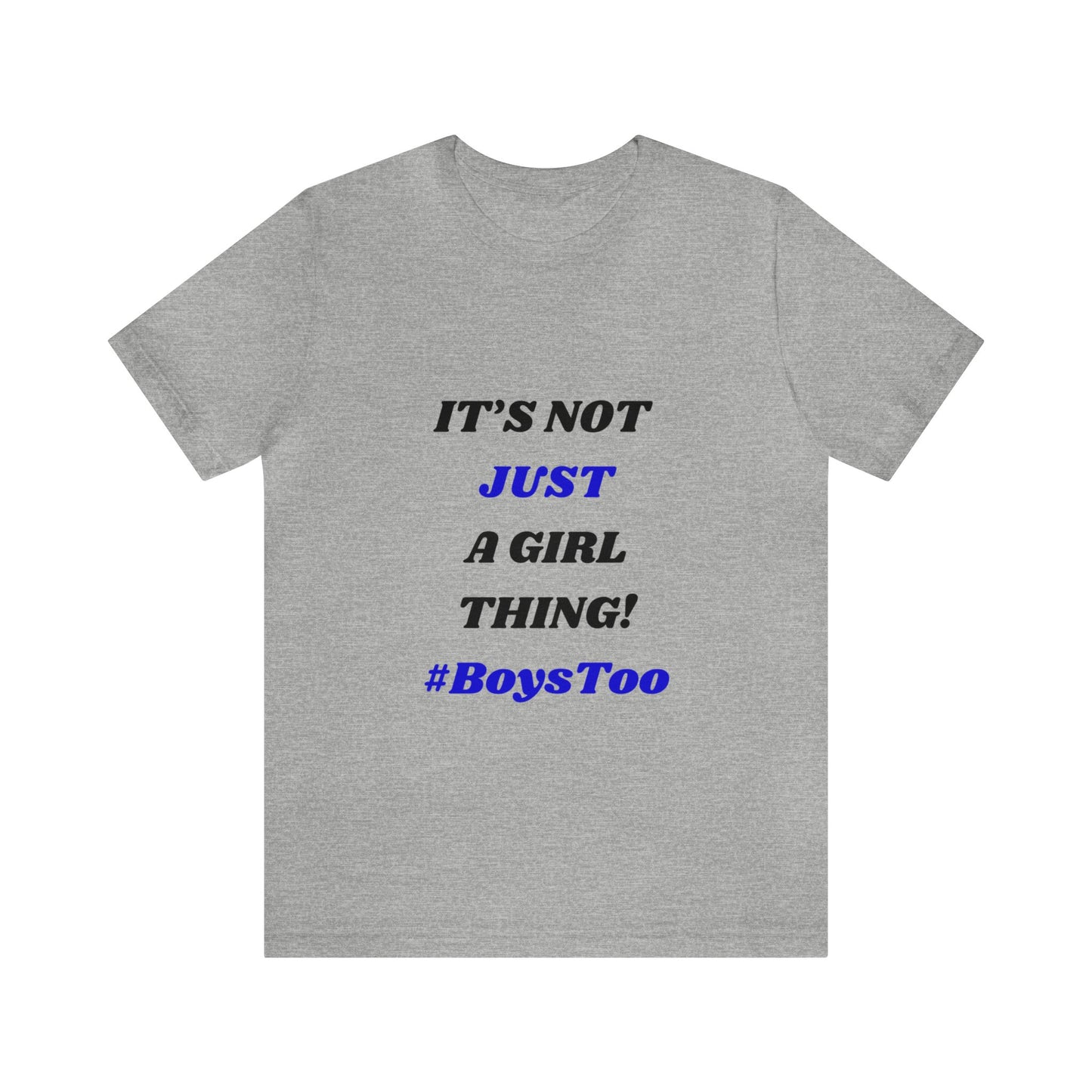 Not Just a Girl Thing! ~ Blue txt. Unisex Jersey Short Sleeve Tee