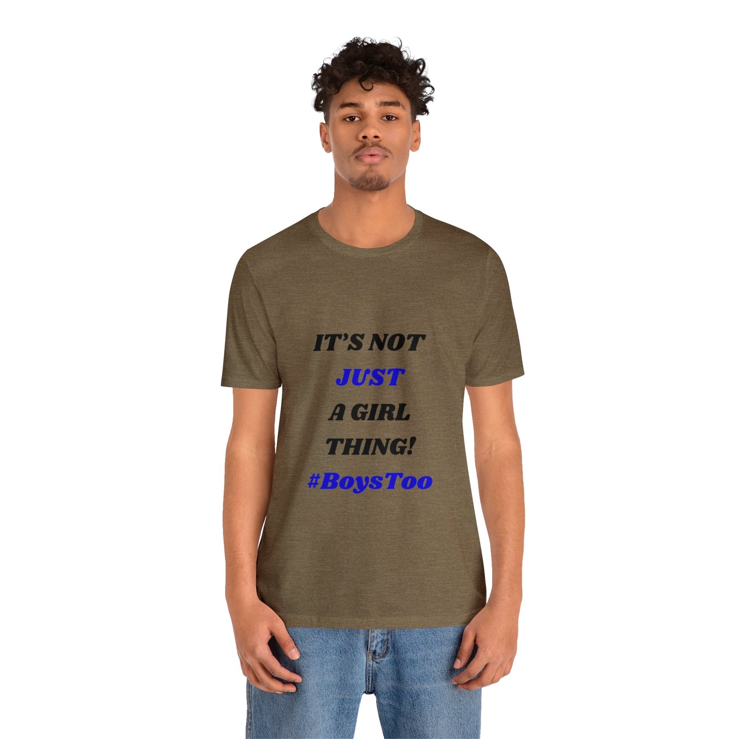 Not Just a Girl Thing! ~ Blue txt. Unisex Jersey Short Sleeve Tee