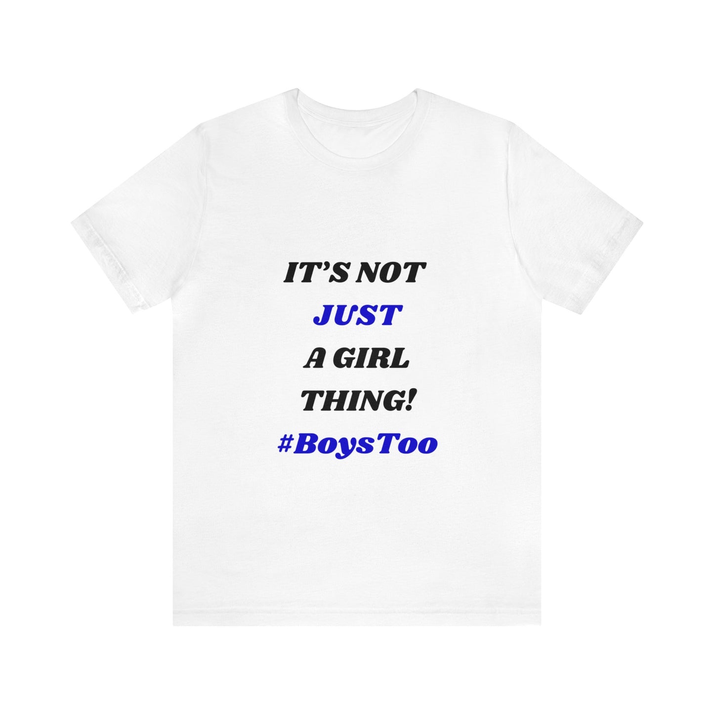 Not Just a Girl Thing! ~ Blue txt. Unisex Jersey Short Sleeve Tee