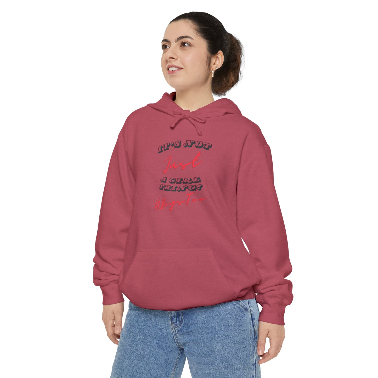 Not JUST a girl thing ~ Red txt v2 Unisex Garment-Dyed Hoodie