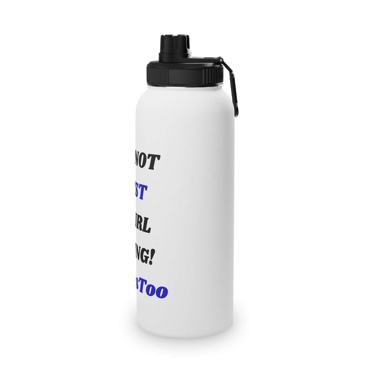 Not Just a Girl Thing! ~ Blue txt   Stainless Steel Water Bottle, Sports Lid