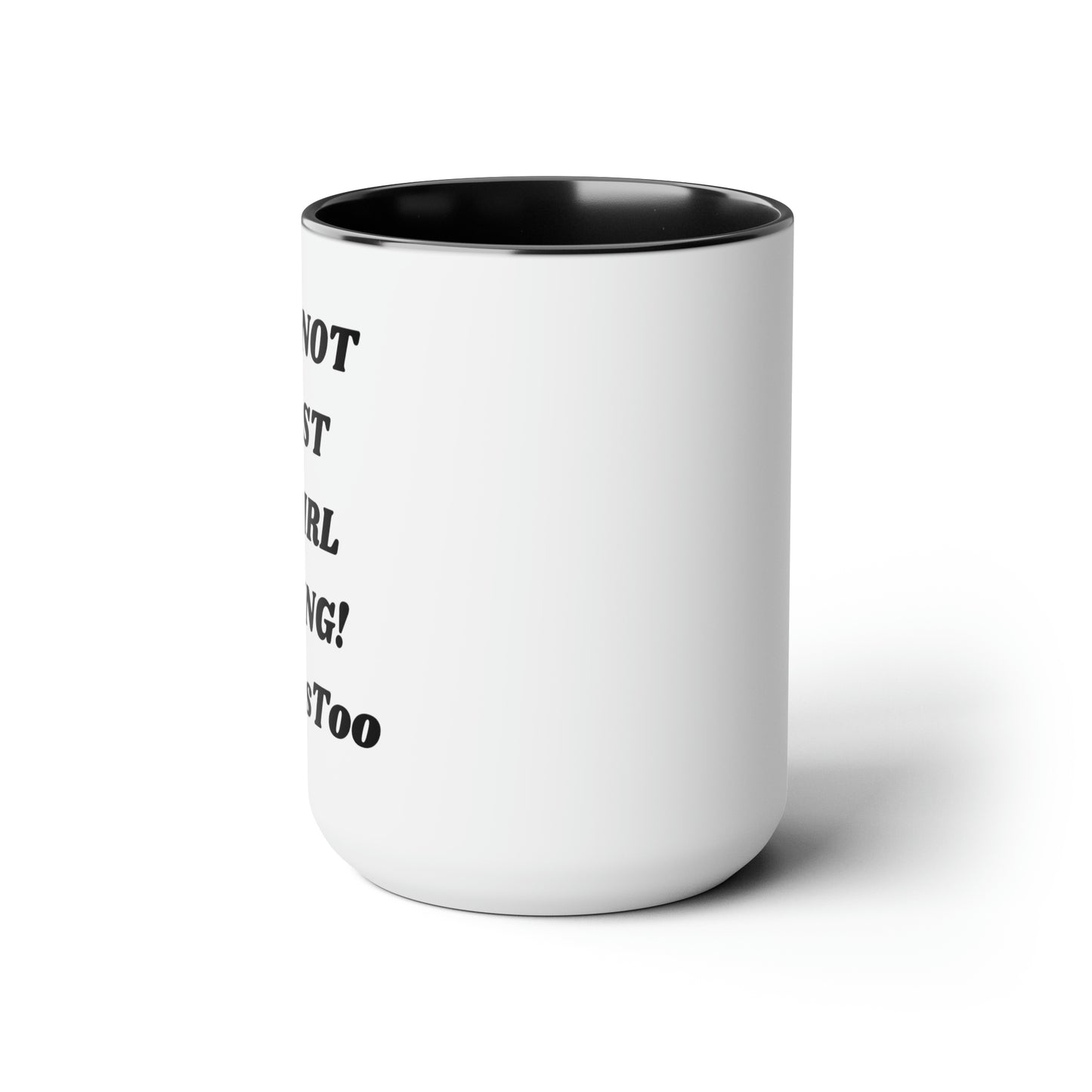 Not Just a Girl Thing ~ Black Txt Two-Tone Coffee Mugs, 15oz