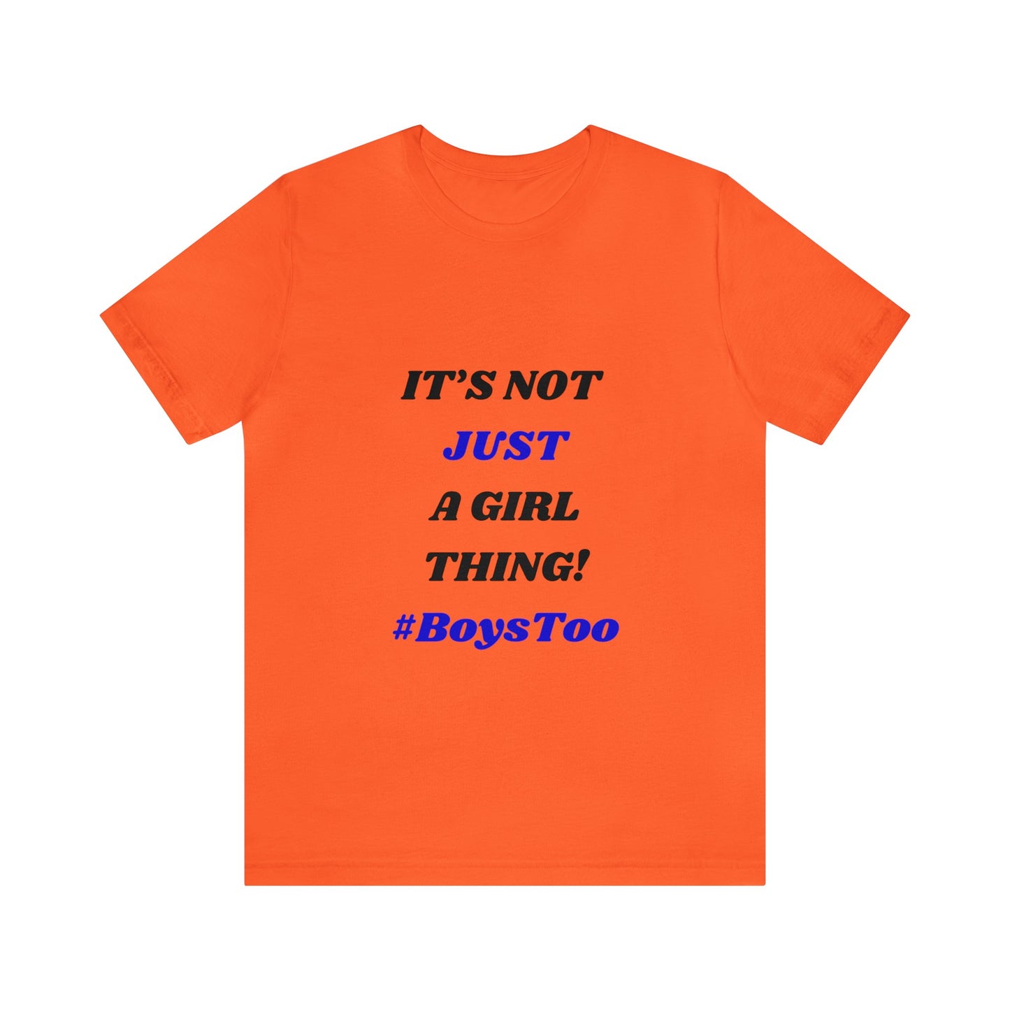 Not Just a Girl Thing! ~ Blue txt. Unisex Jersey Short Sleeve Tee