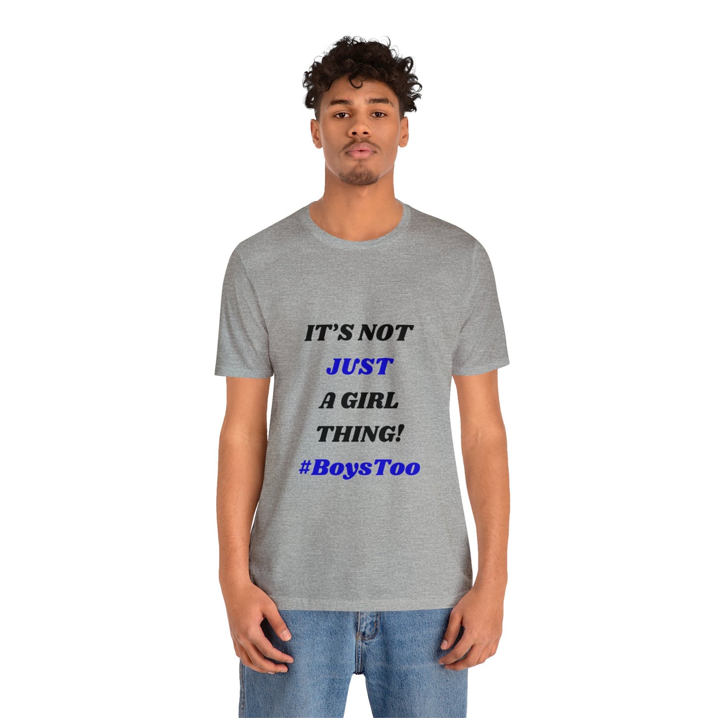 Not Just a Girl Thing! ~ Blue txt. Unisex Jersey Short Sleeve Tee