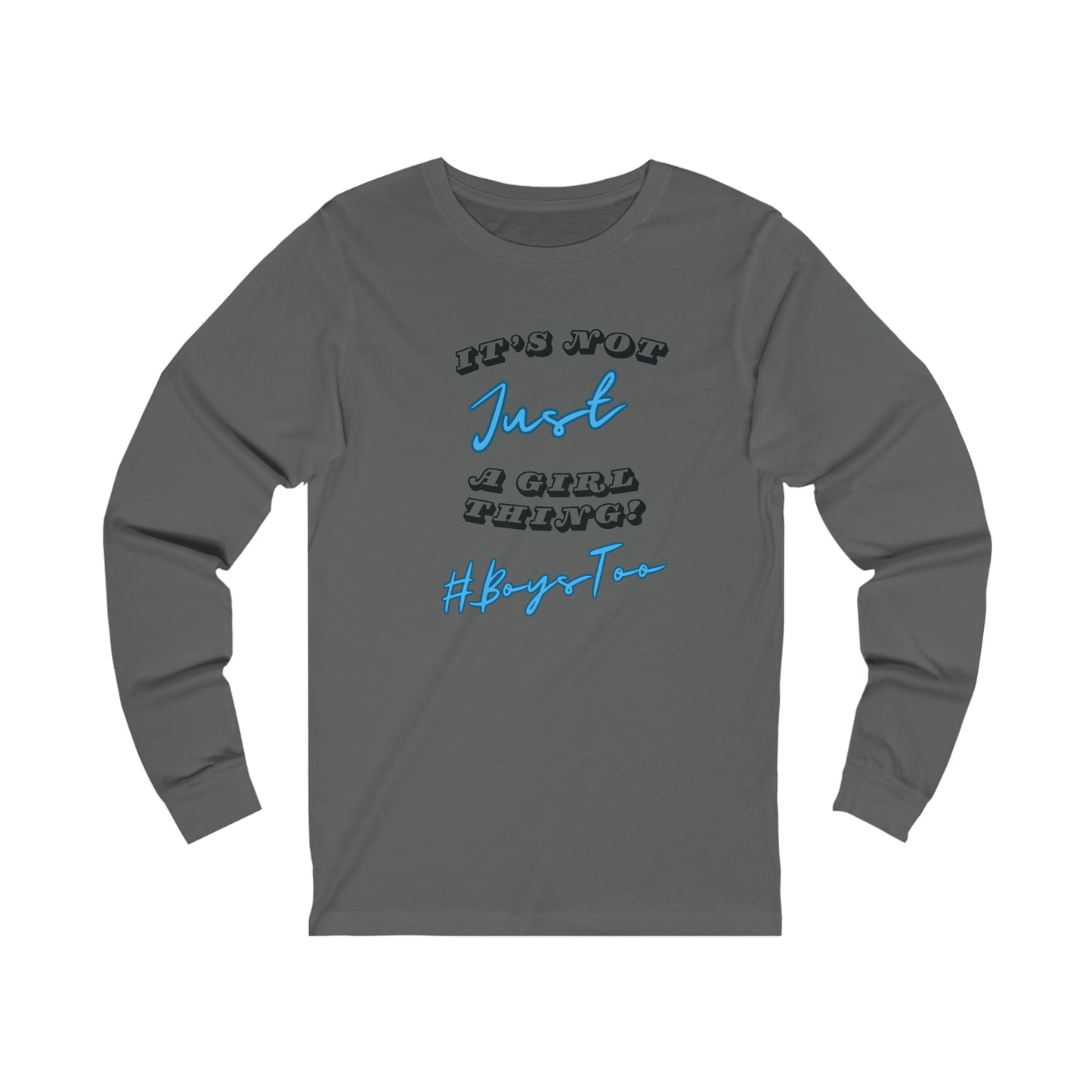 Not JUST a Girl Thing ~Blue txt v2... Unisex Jersey Long Sleeve Tee