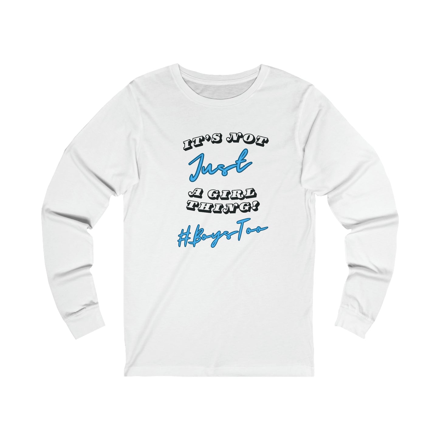 Not JUST a Girl Thing ~Blue txt v2... Unisex Jersey Long Sleeve Tee