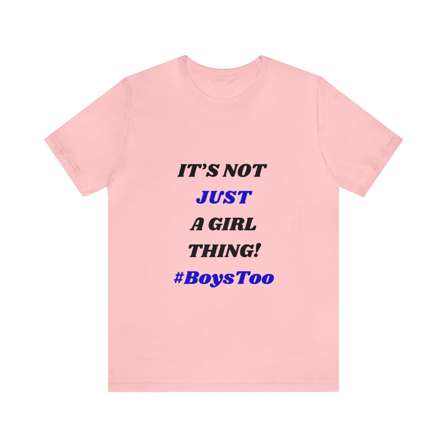 Not Just a Girl Thing! ~ Blue txt. Unisex Jersey Short Sleeve Tee