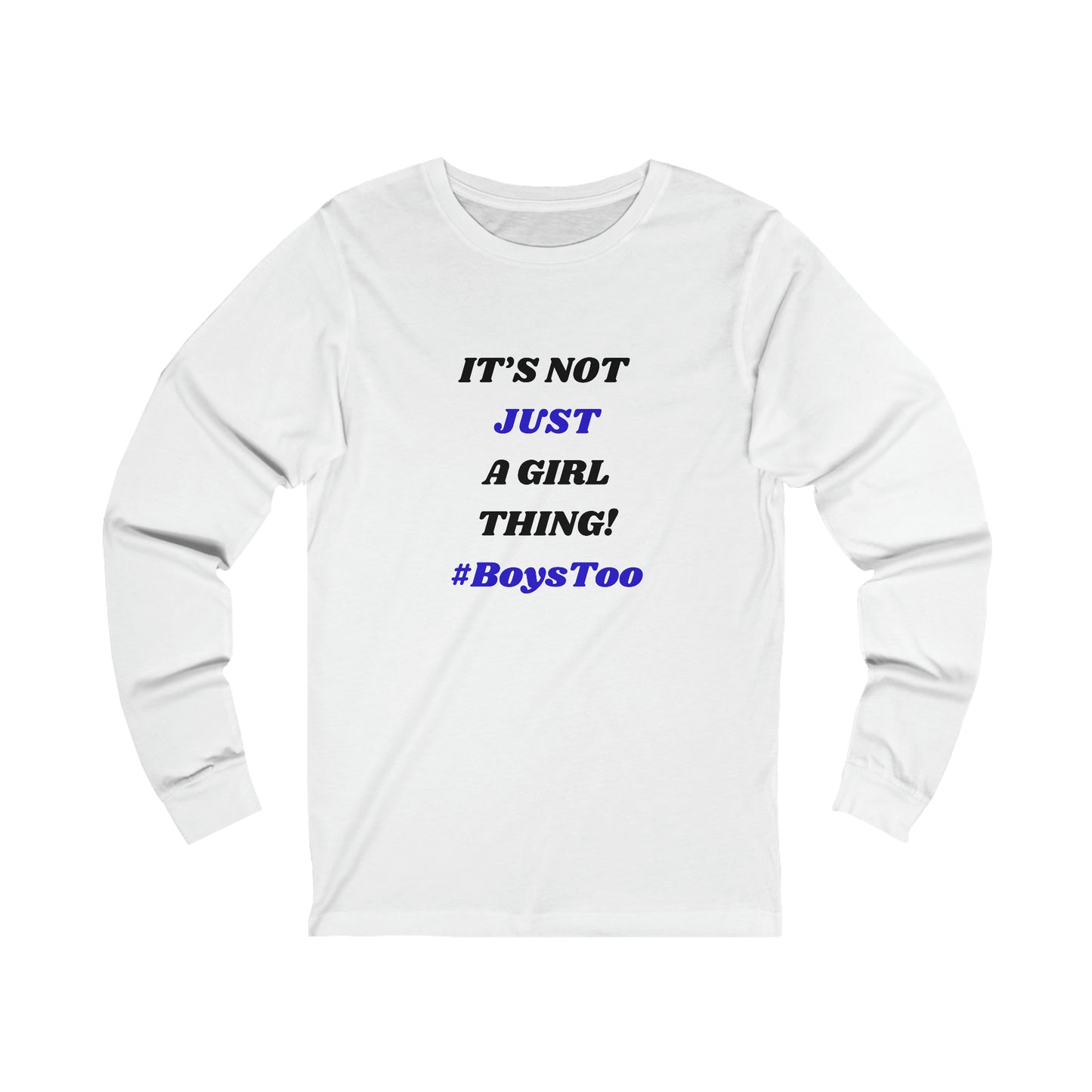 Not JUST a Girl Thing ~ Blue txt... Unisex Jersey Long Sleeve Tee