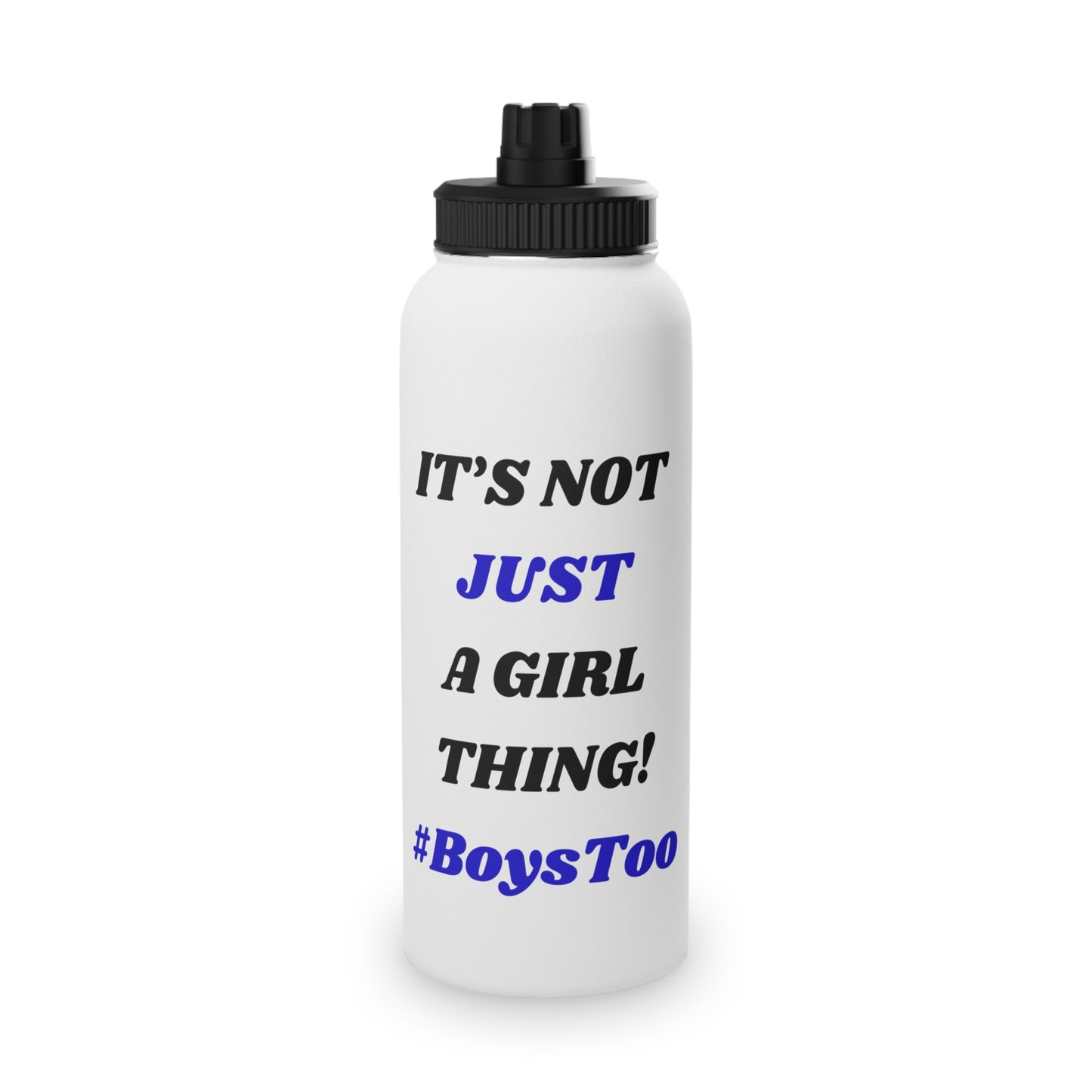 Not Just a Girl Thing! ~ Blue txt   Stainless Steel Water Bottle, Sports Lid