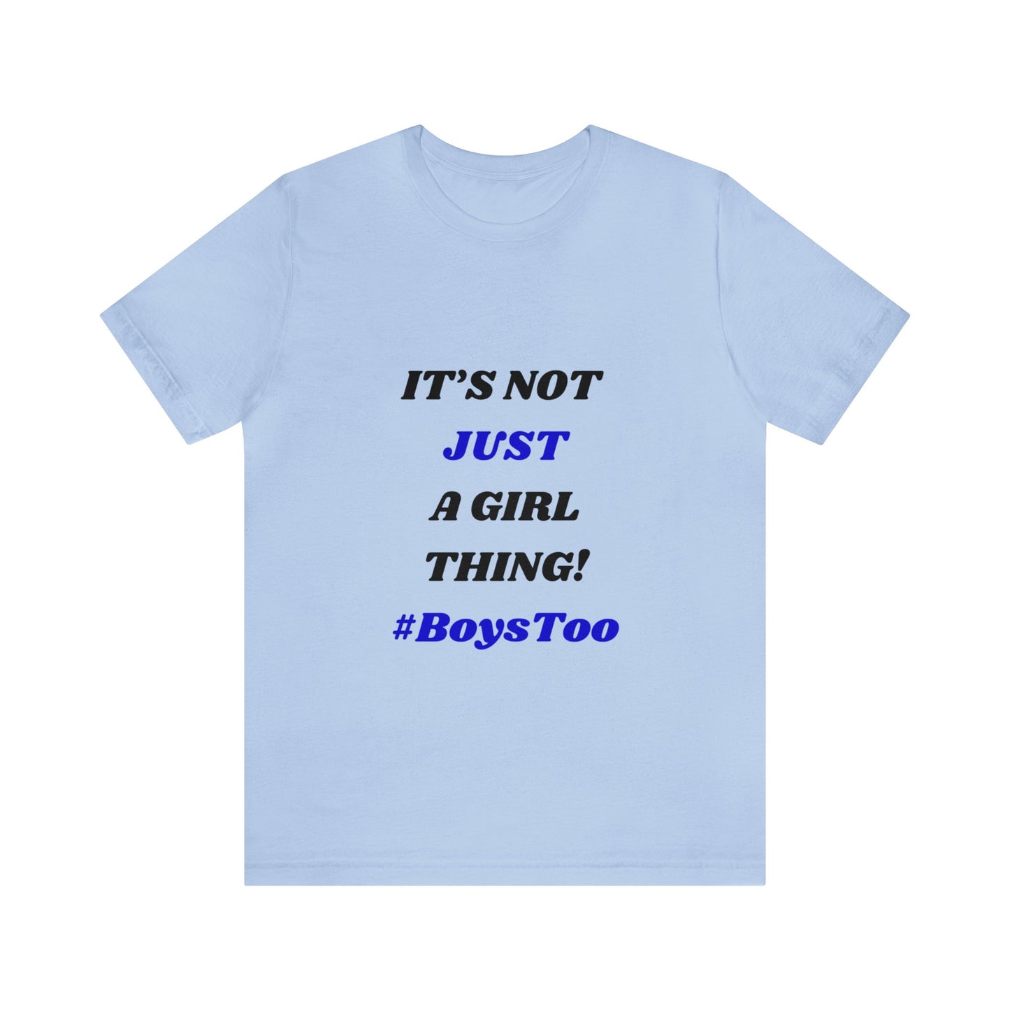 Not Just a Girl Thing! ~ Blue txt. Unisex Jersey Short Sleeve Tee