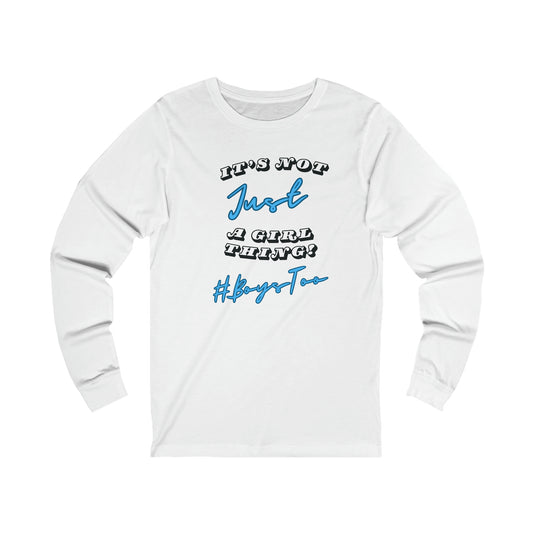 Not JUST a Girl Thing ~ Blue txt v2... Unisex Jersey Long Sleeve Tee