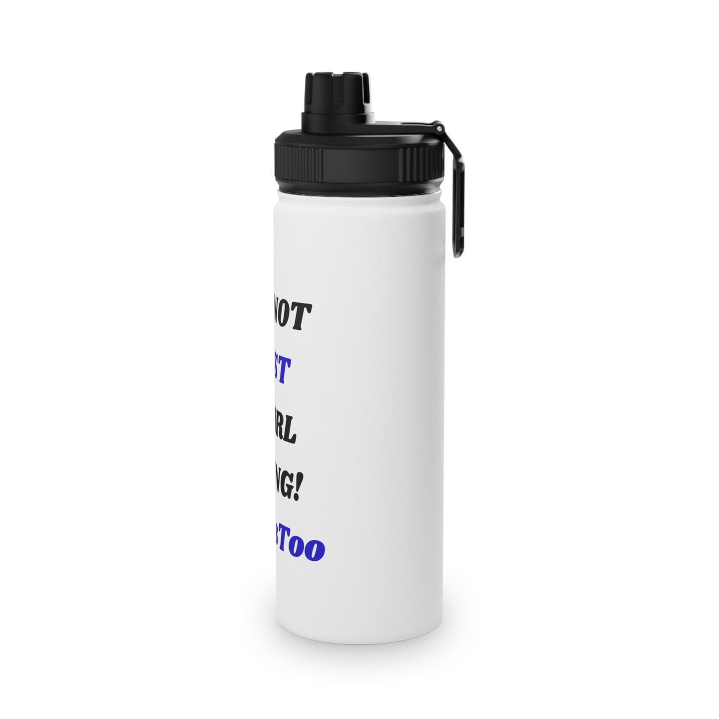 Not Just a Girl Thing! ~ Blue txt   Stainless Steel Water Bottle, Sports Lid