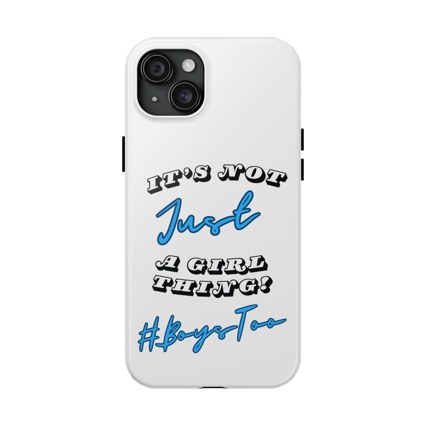 It's Not Just a Girl Thing Blue Txt v2.... Tough Phone Cases