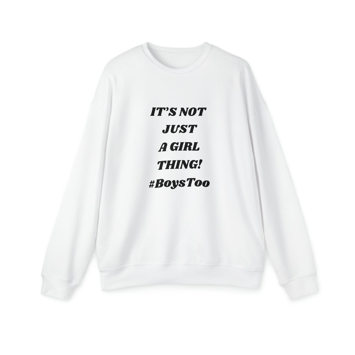 Not just a girl thing! Black Txt ~ Unisex Drop Shoulder Sweatshirt