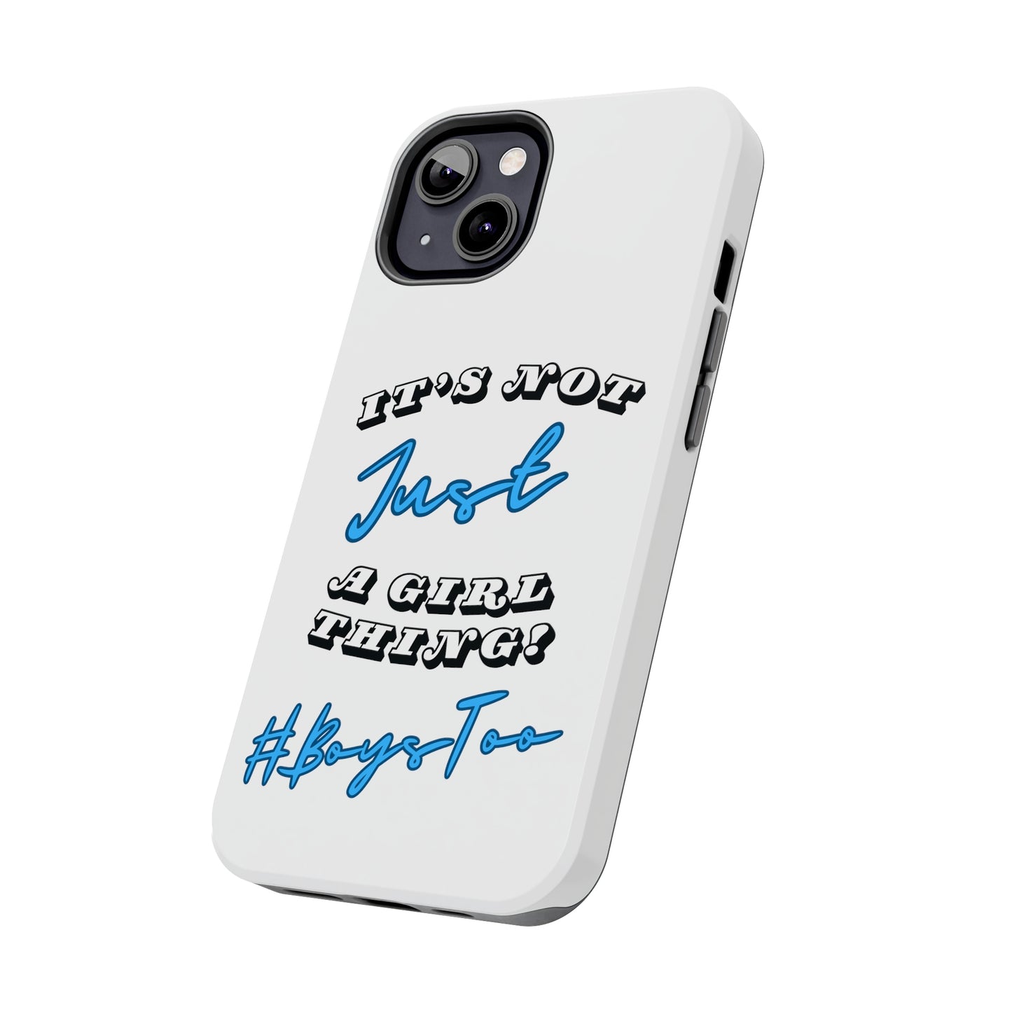 It's Not Just a Girl Thing Blue Txt v2.... Tough Phone Cases