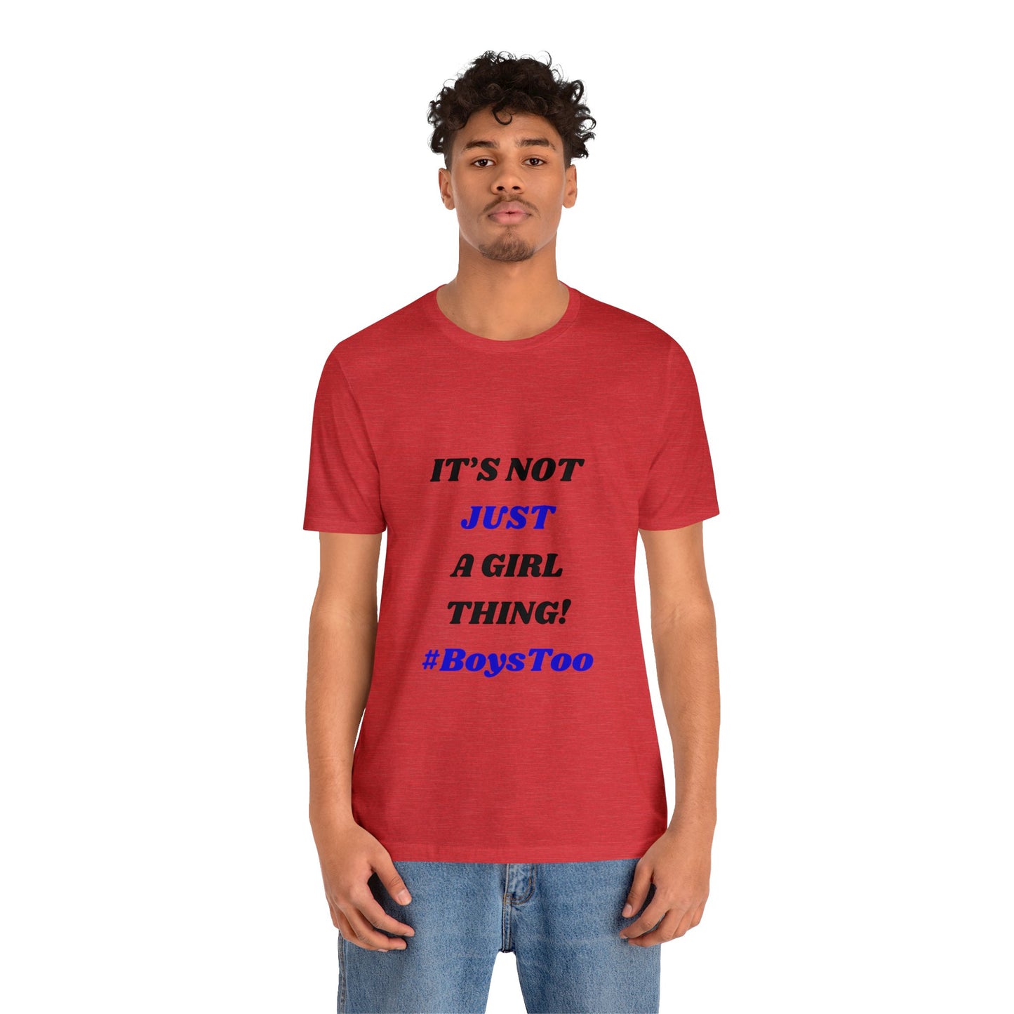 Not Just a Girl Thing! ~ Blue txt. Unisex Jersey Short Sleeve Tee