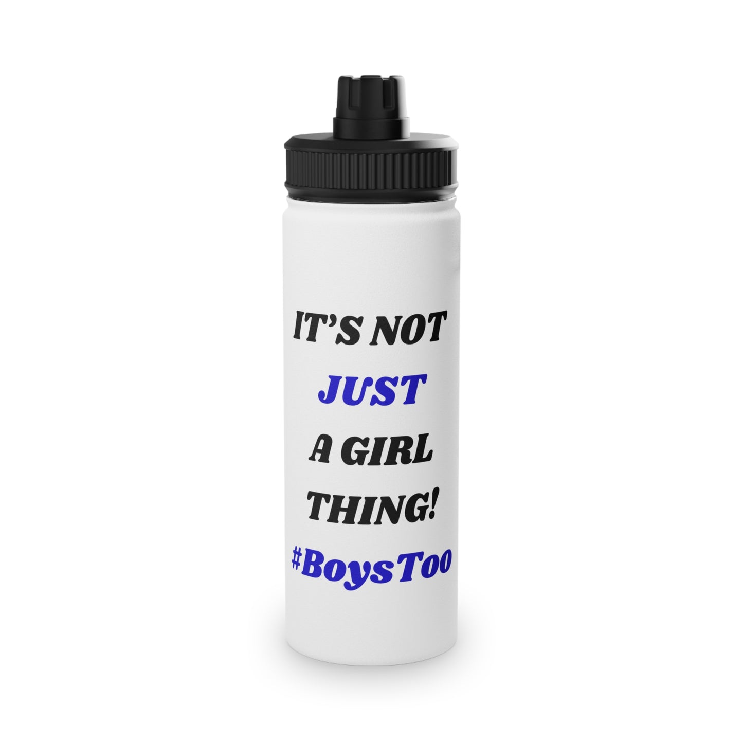 Not Just a Girl Thing! ~ Blue txt   Stainless Steel Water Bottle, Sports Lid