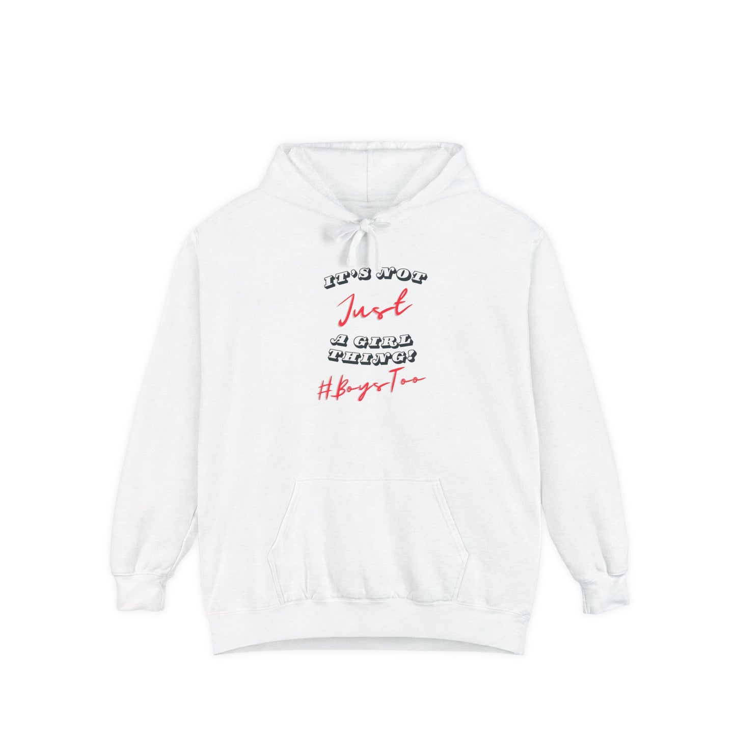 Not JUST a girl thing ~ Red txt v2 Unisex Garment-Dyed Hoodie