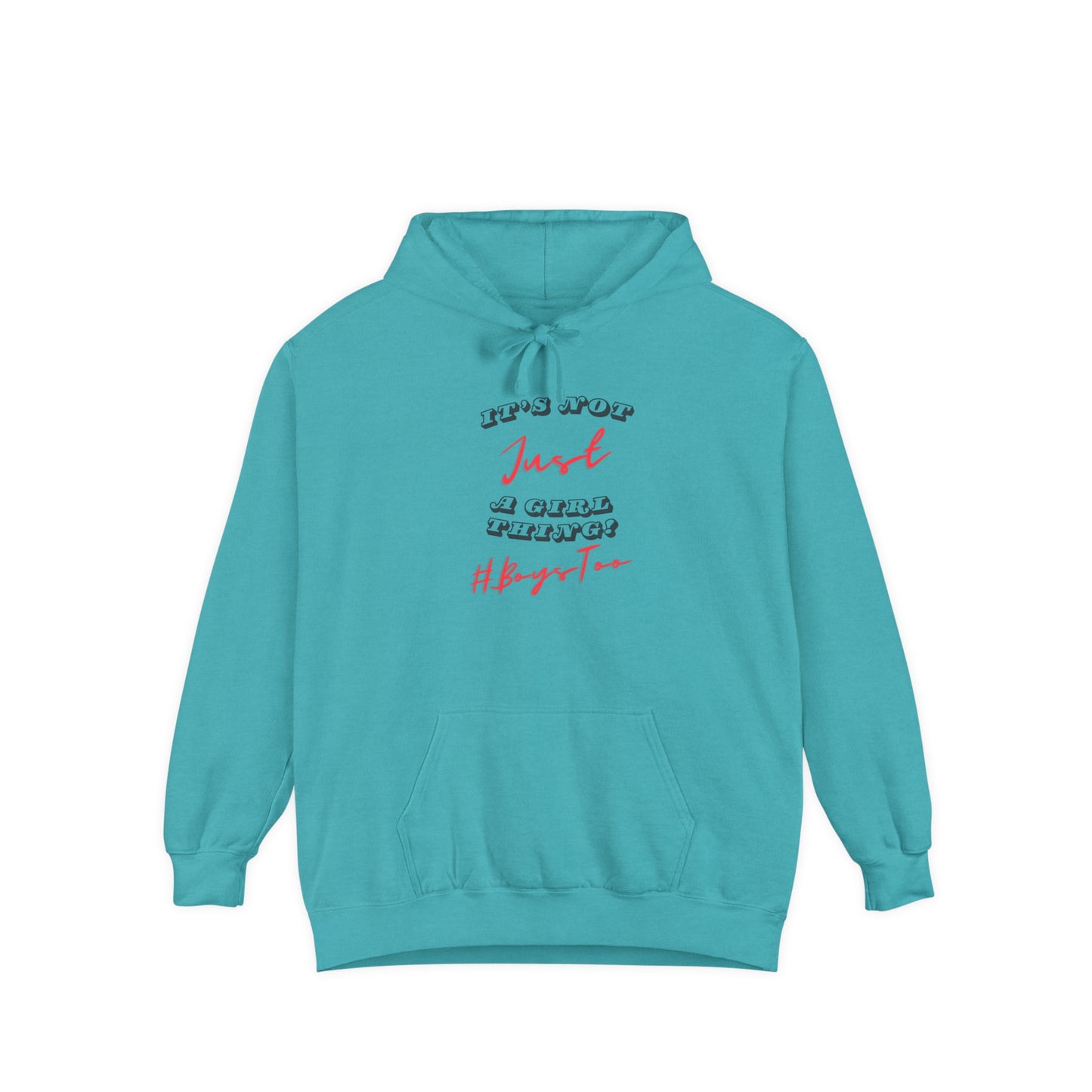 Not JUST a girl thing ~ Red txt v2 Unisex Garment-Dyed Hoodie