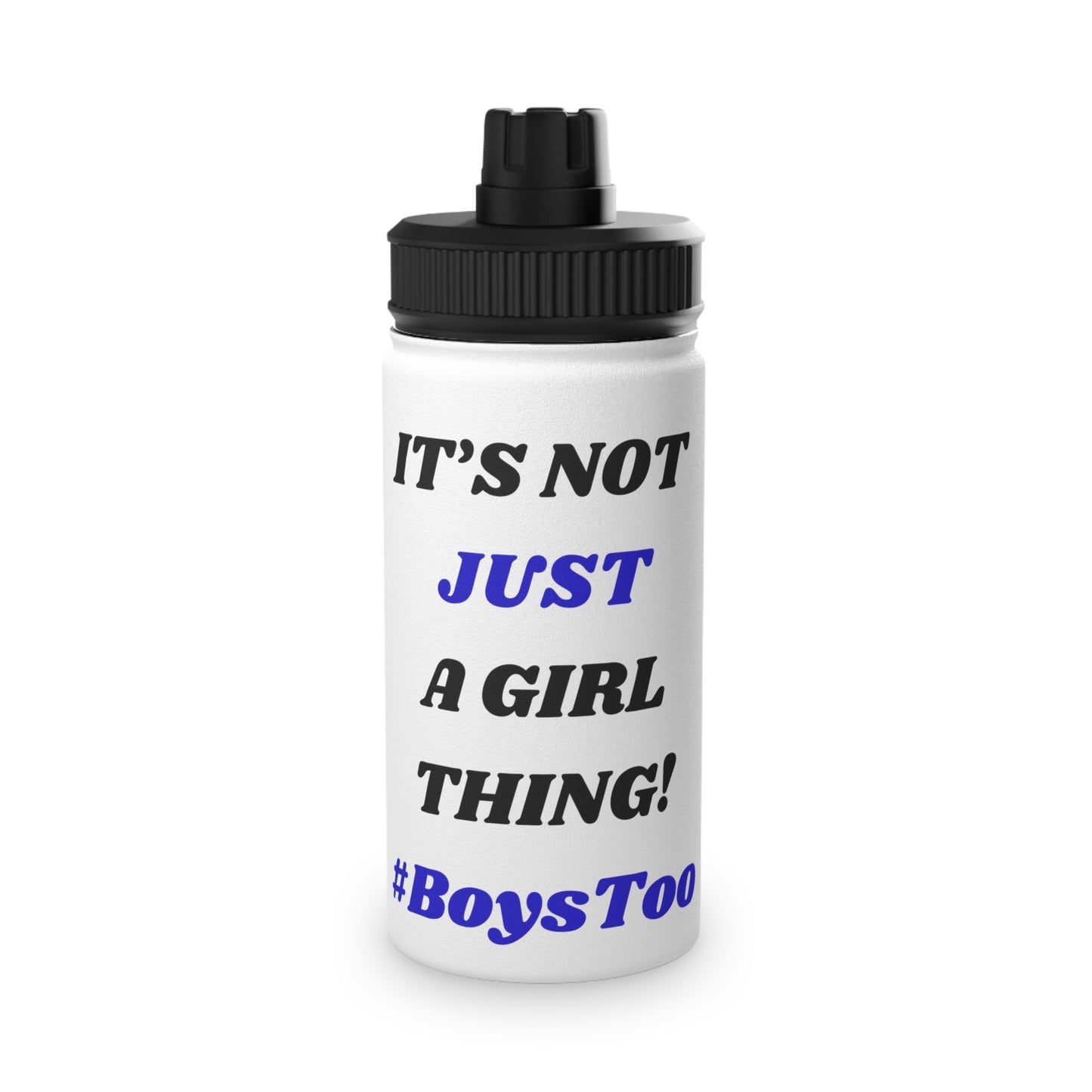 Not Just a Girl Thing! ~ Blue txt   Stainless Steel Water Bottle, Sports Lid